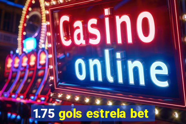 1.75 gols estrela bet